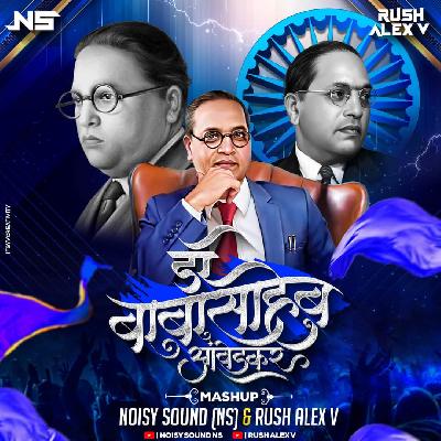 Dr. Babasaheb Ambedkar Mashup - Noisy Sounds (NS) & Rush Alex V